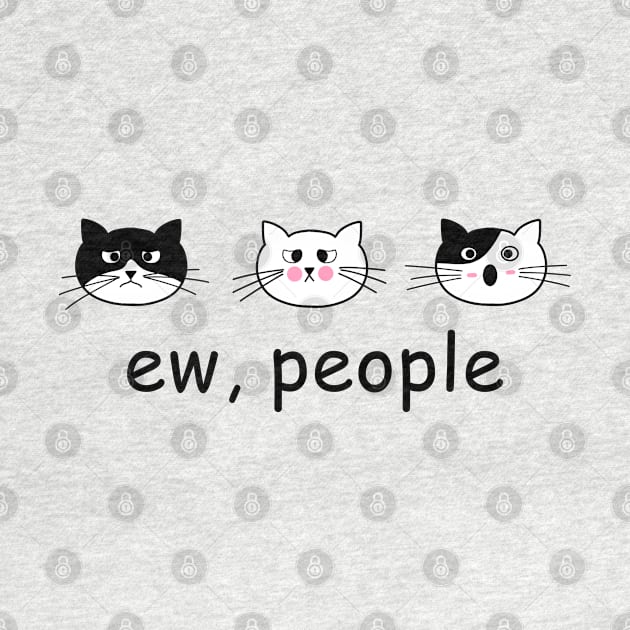 Funny Cat Ew People Cat Cats Meow Kitty Lovers Hate People Gift by William Edward Husband